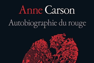 « Autobiographie du rouge » <br> d’Anne Carson