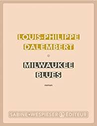 « Milwaukee blues », de Louis-Philippe Dalembert aux éditions Wespieser : un ample roman, choral et bouleversant