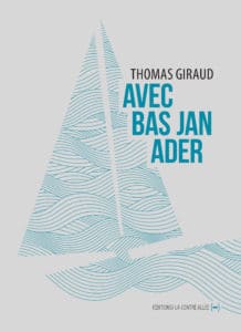 « Avec Bas Jan Ader », de Thomas Giraud, une chute poétique, un art narré, aux éditions La contre allée
