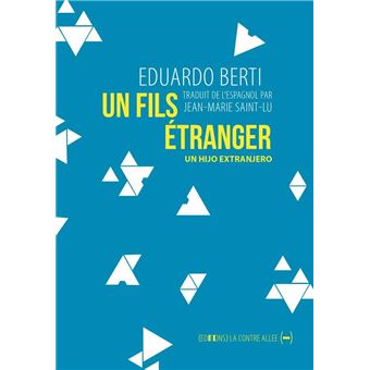 « Un fils étranger » d’Eduardo Berti, aux Editions La contre allée