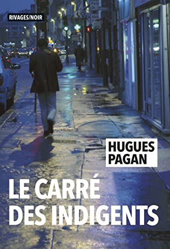« Le carré des indigents », d’Hugues Pagan, Rivages/Noir