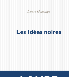 « Les idées noires », de Laure Gouraige, aux éditions POL