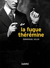 La Fugue thérémine, d’Emmanuel Villin, aux éditions Asphalte