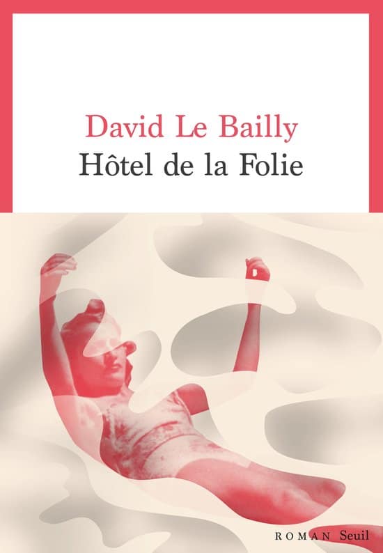 « L’hôtel de la folie », David Le Bailly, aux éditions du Seuil